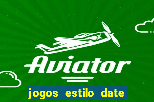 jogos estilo date ariane para android